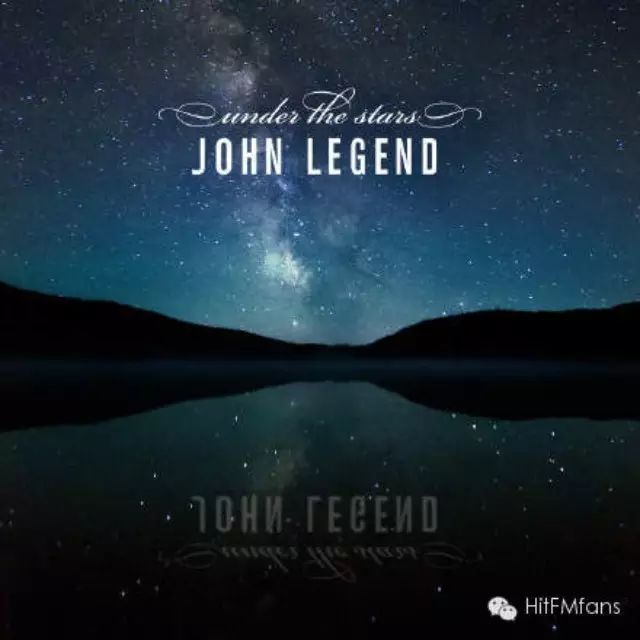 First Listen  - 小H新歌推荐!John Legend – Under the Stars