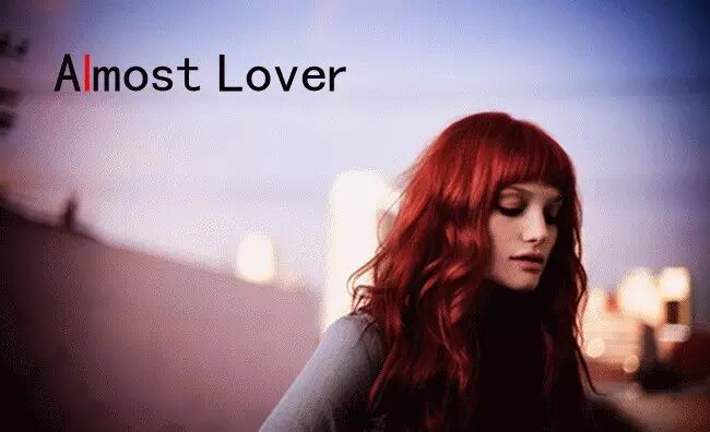 Almost lover(恋人未满)— A Fine Frenzy 越听越有感觉
