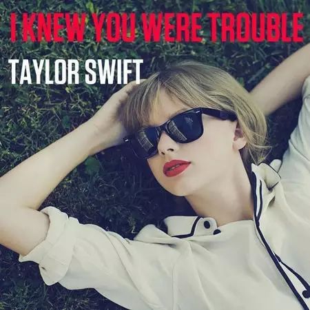 爱上一个茶煲 Taylor Swift - I Knew You Were Trouble