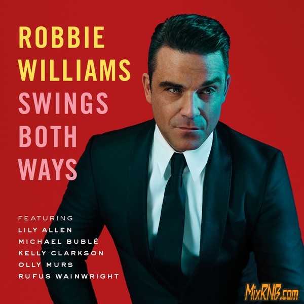 Robbie Williams最新豪华专辑《Swings Both Ways》