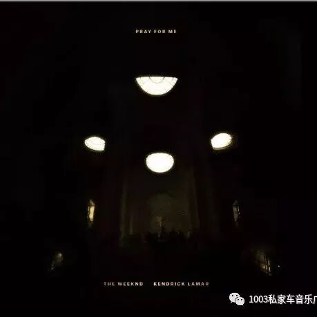 新歌 | The Weeknd&Kendrick Lamar - Pray For Me