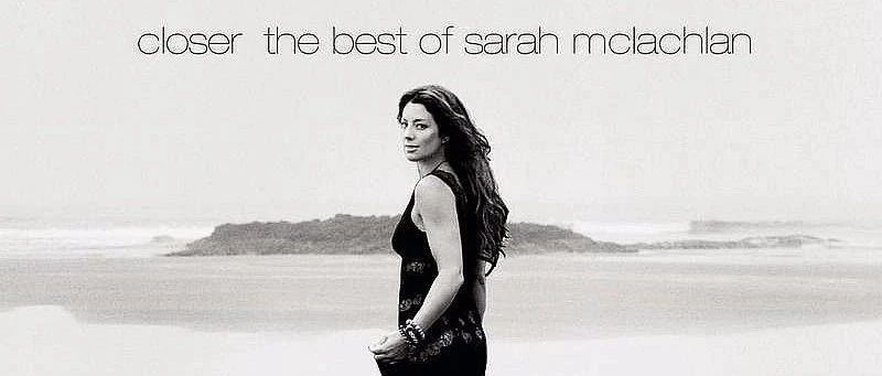 Sarah McLachlan - Closer: The Best Of Sarah McLachlan