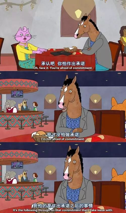 -Oh, face it. You're afraid of commitment