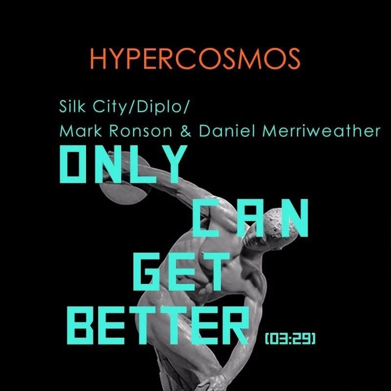 Only Can Get Better - Silk City/Diplo/Mark Ronson