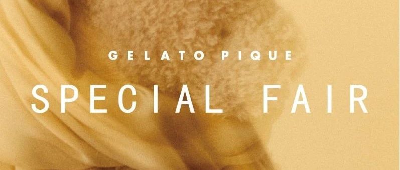 gelato pique | SPECIAL FAIR