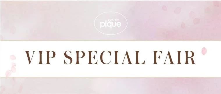 gelato pique VIP SPECIAL FAIR