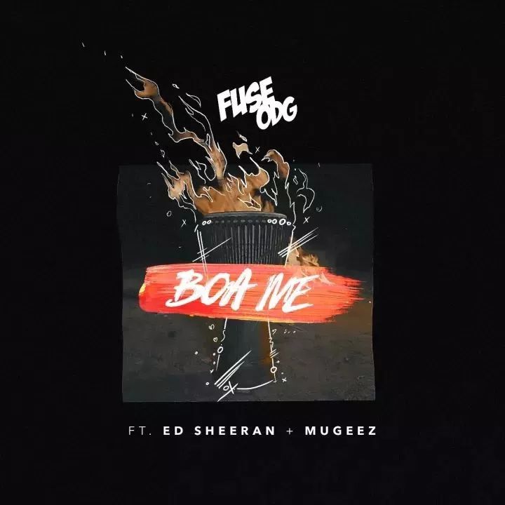 【新歌】Fuse ODG ft. Ed Sheeran & Mugeez - Boa Me