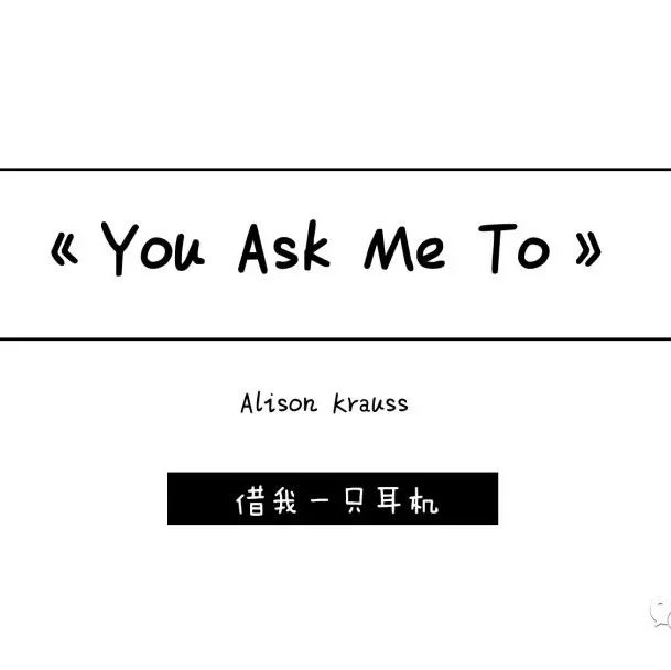 You Ask Me To