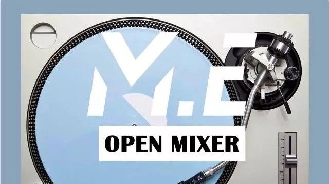 M.E 周三|OPEN MIXER