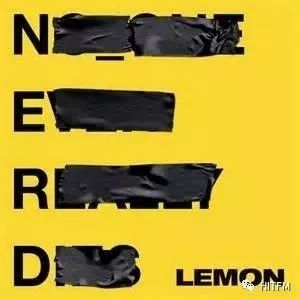 新歌 | N.E.R.D ft. Rihanna - Lemon