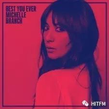 新歌 Michelle Branch - Best You Ever