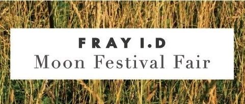 FRAY I.D | Moon Festival Fair