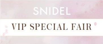 SNIDEL VIP SPECIAL FAIR