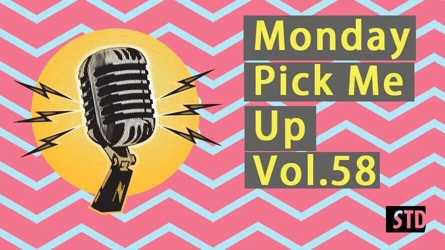 Monday Pick Me Up Vol.58