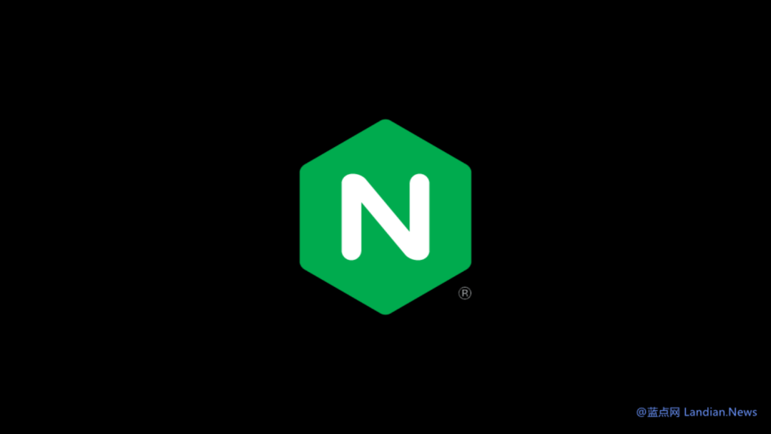 全球互联网关键基础设施NGINX出现高危漏洞 仅需发送特制HTTP请求即可拿下服务器