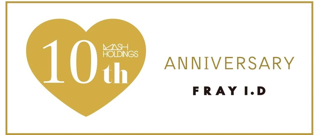 FRAY I.D | MASH 10th ANNIVERSARY