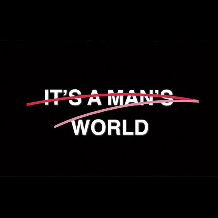 ITS ___ A MANS WORLD