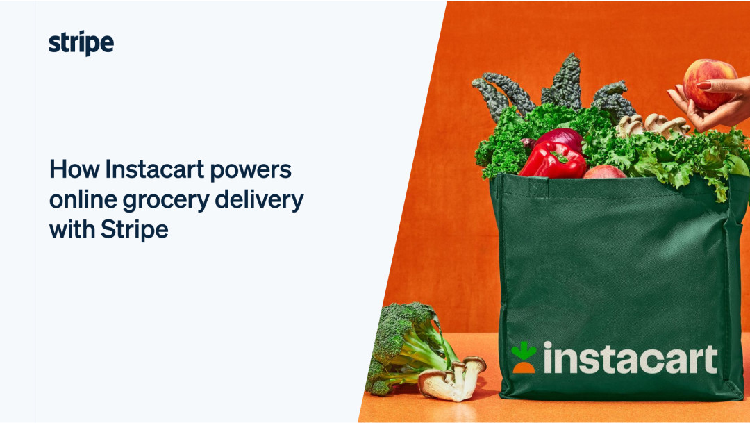 Behind the scenes: How Instacart powers online grocery delivery with Stripe
