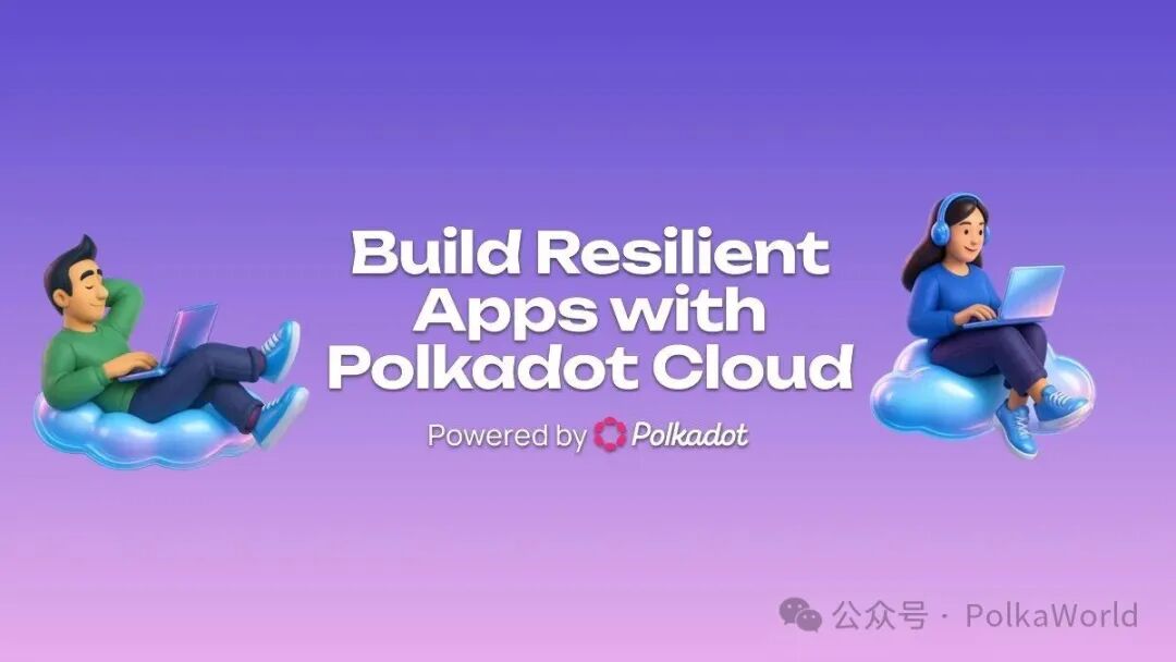 Two cartoon characters, a man and a woman, sitting on clouds with laptops. The man wears a green shirt and blue pants, the woman wears a blue shirt and headphones. Text reads "Build Resilient Apps with Polkadot Cloud" and "Powered by Polkadot" with a Polkadot logo.