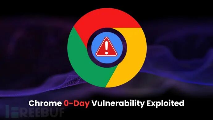 谷歌Chrome零日漏洞遭廣泛利用，可執行任意代碼