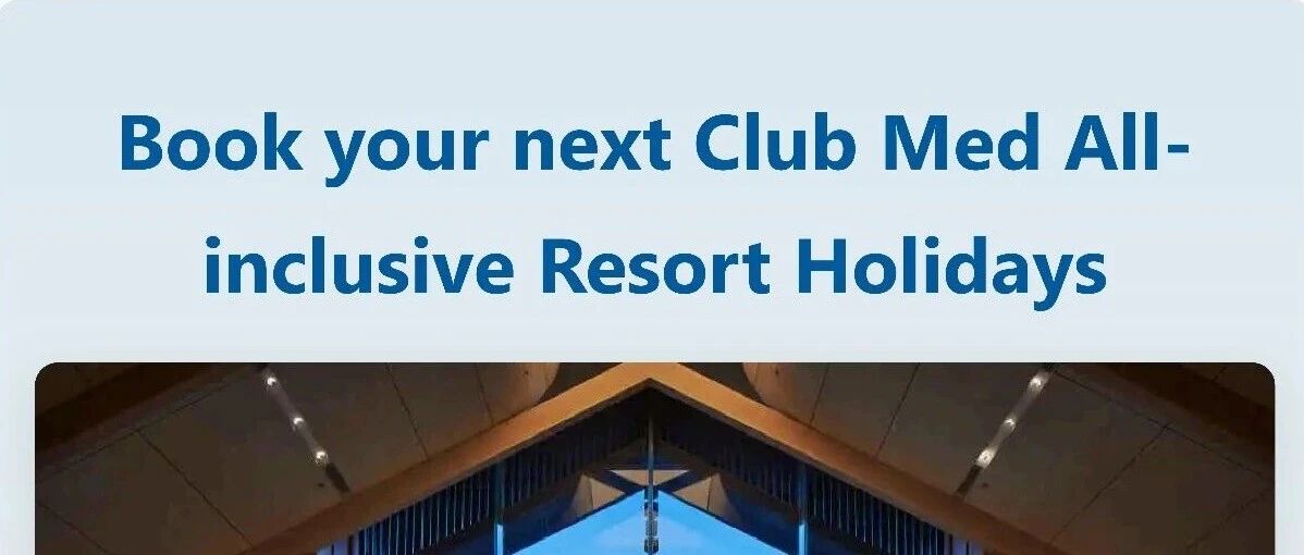 Plan Your Next All-Inclusive Holidays: Top Club Med Resorts for Your Dream Holiday 全球热门目的地 Club Med一