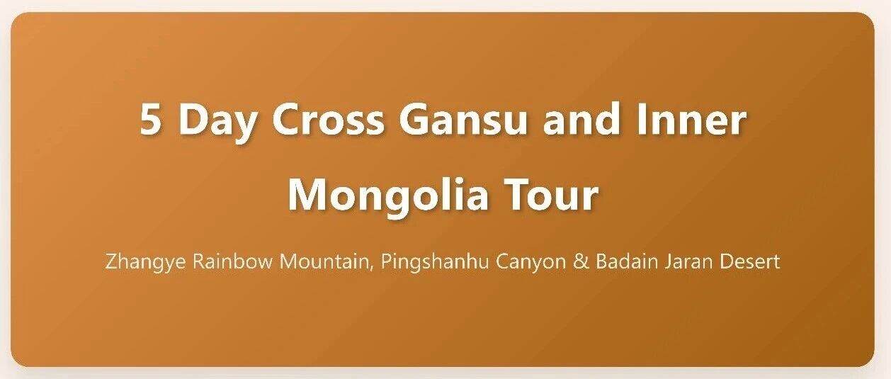 5 Day Gansu and Inner Mongolia Combo Tour: Zhangye Rainbow Mountain, Pingshanhu Canyon, Matisi Templ