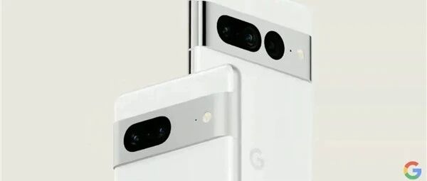全球首款Android 13高端旗舰！谷歌Pixel 7系列曝光：二代谷歌Tensor芯片+三星2K屏