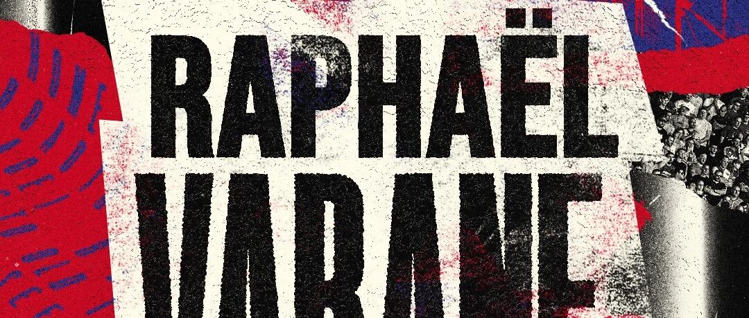 【官宣】关于拉斐尔·瓦拉内加盟曼联的最新进展