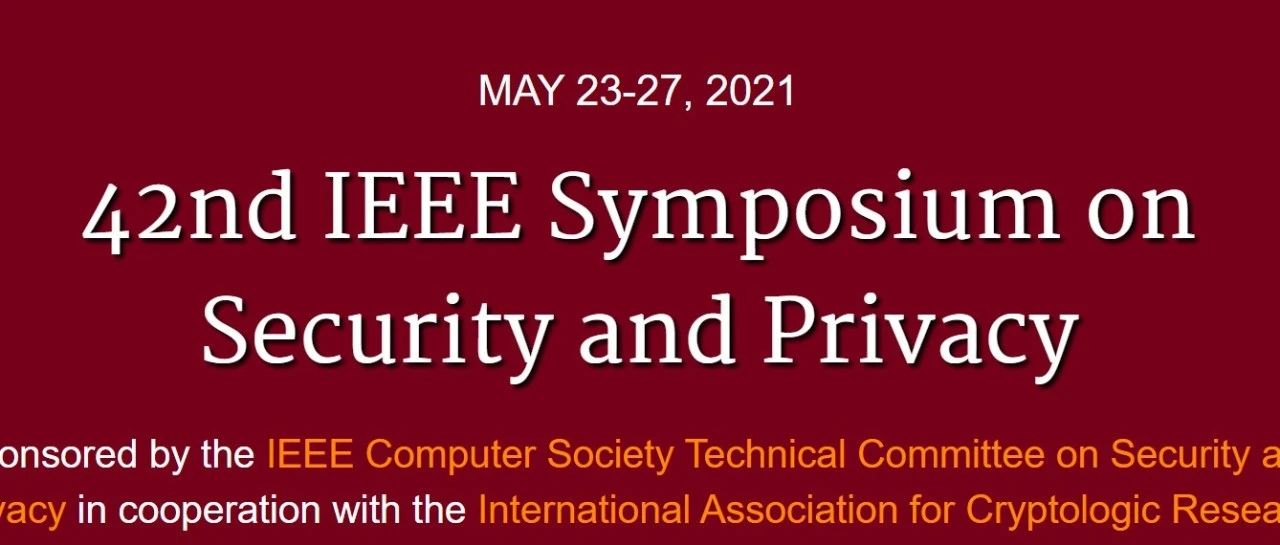 2021年IEEE Symposium on Security and Privacy会议接受论文