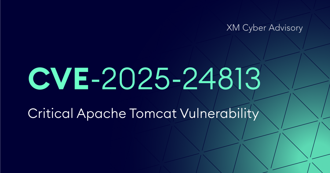 CVE-2025-24813: Critical Apache Tomcat Vulnerability Already Being Exploited – Patch Now! | XM Cyber