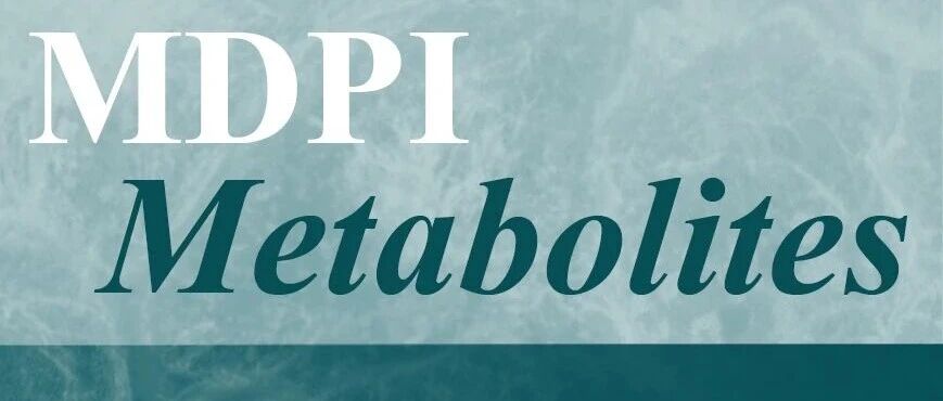 Metabolites 期刊丨英文学术期刊助理编辑岗位招聘中