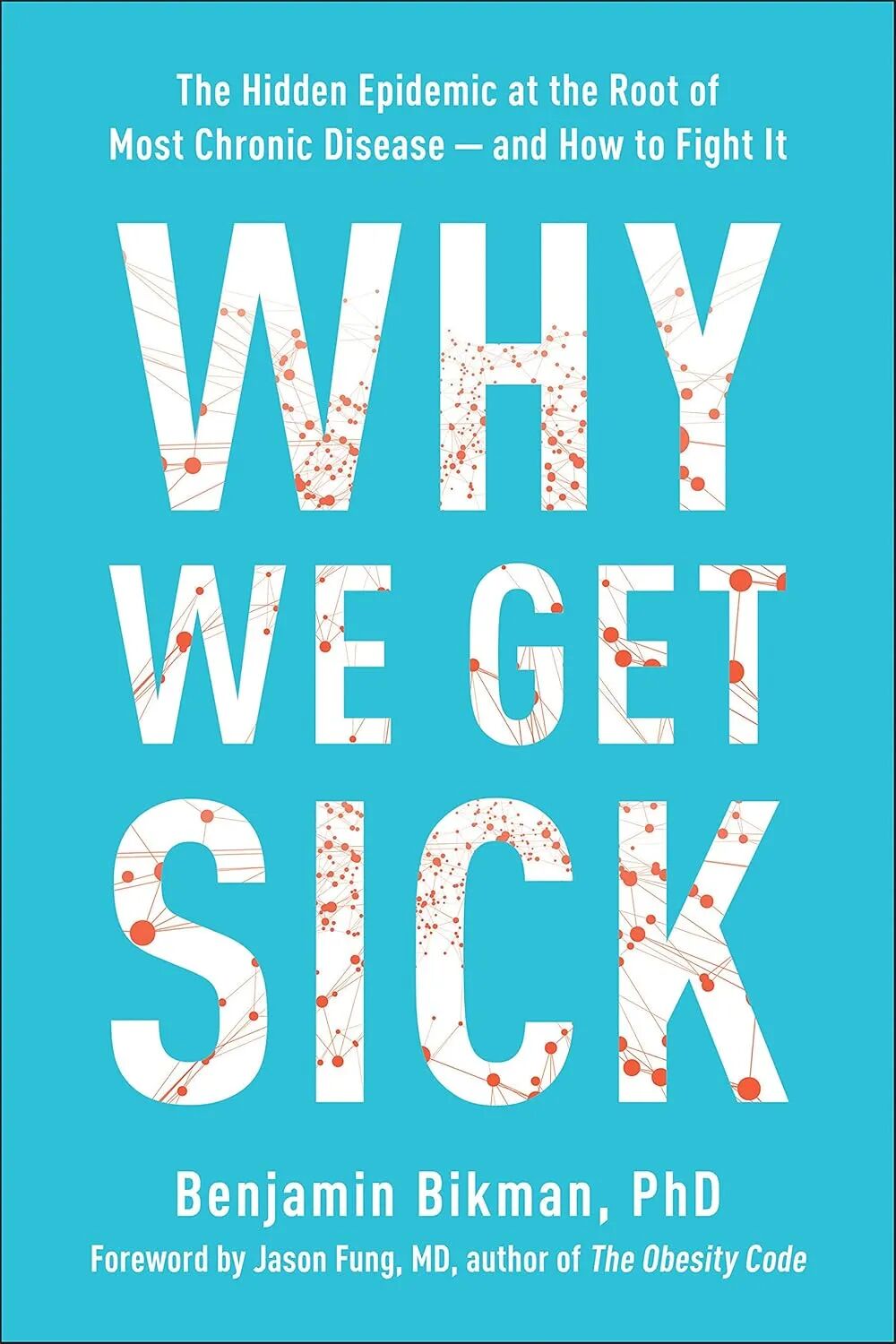 Why We Get Sick: The Hidden Epidemic at the Root of Most Chronic ...